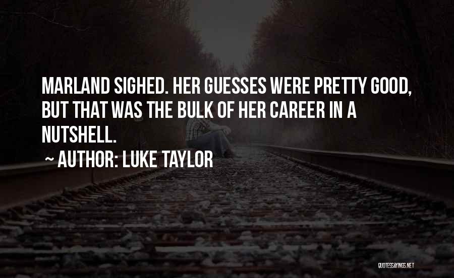 Nutshell Quotes By Luke Taylor