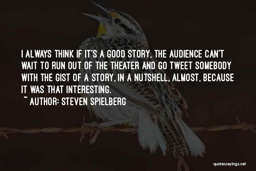 Nutshell Quotes By Steven Spielberg