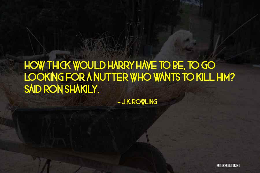 Nutter Quotes By J.K. Rowling Nutter Quotes By J.K. Rowling