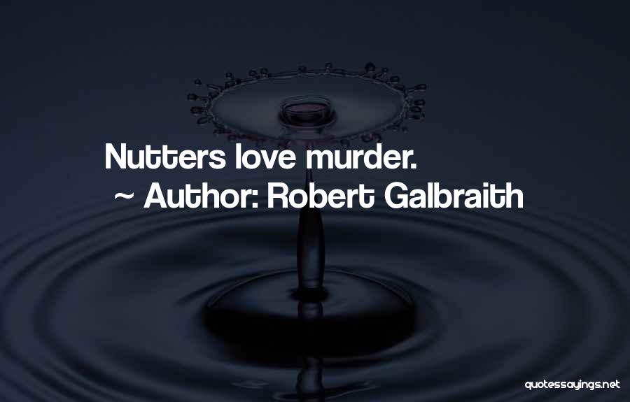 Nutters Quotes By Robert Galbraith