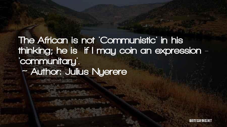Nyerere's Quotes By Julius Nyerere