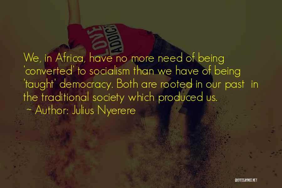 Nyerere's Quotes By Julius Nyerere