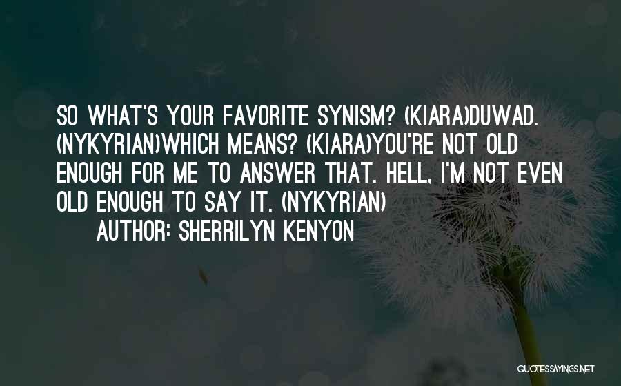 Nykyrian Quotes By Sherrilyn Kenyon