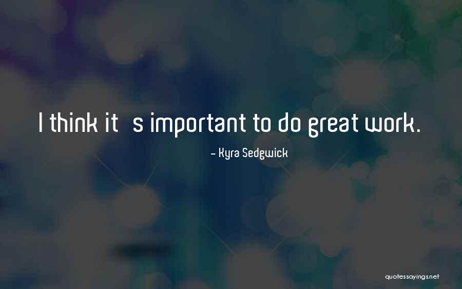 Nyomaszt Quotes By Kyra Sedgwick Nyomaszt Quotes By Kyra Sedgwick