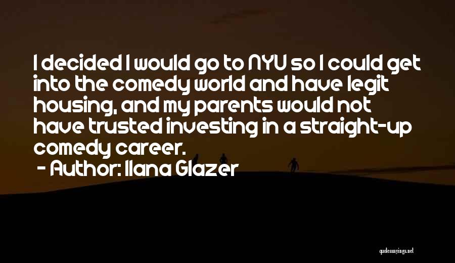 Nyu Quotes By Ilana Glazer