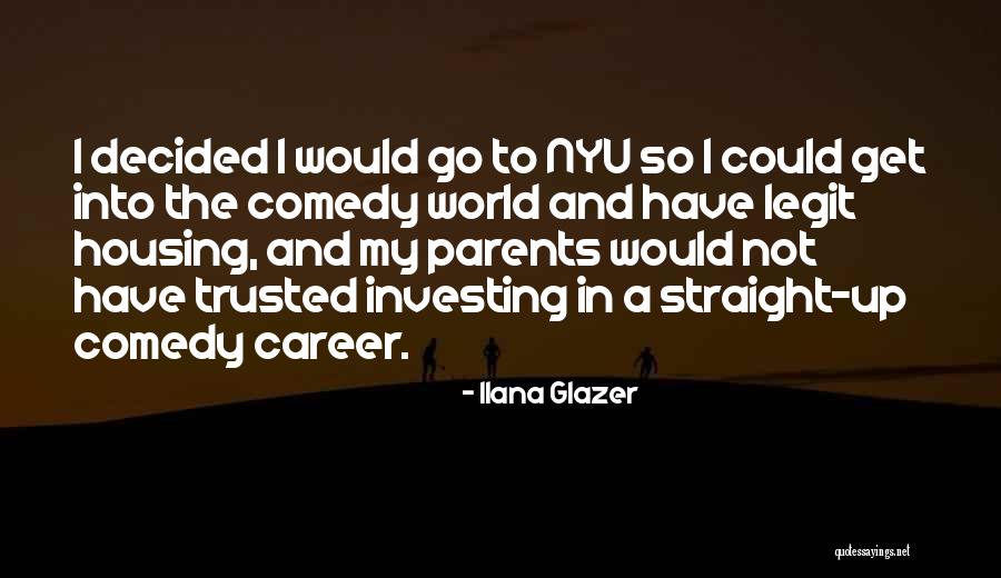 Nyu Quotes By Ilana Glazer