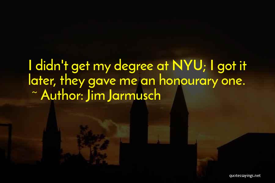 Nyu Quotes By Jim Jarmusch