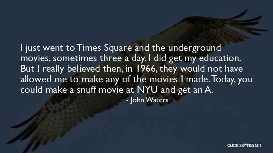 Nyu Quotes By John Waters