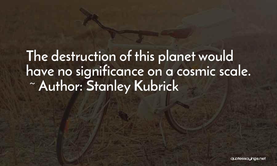 O 2001 Quotes By Stanley Kubrick