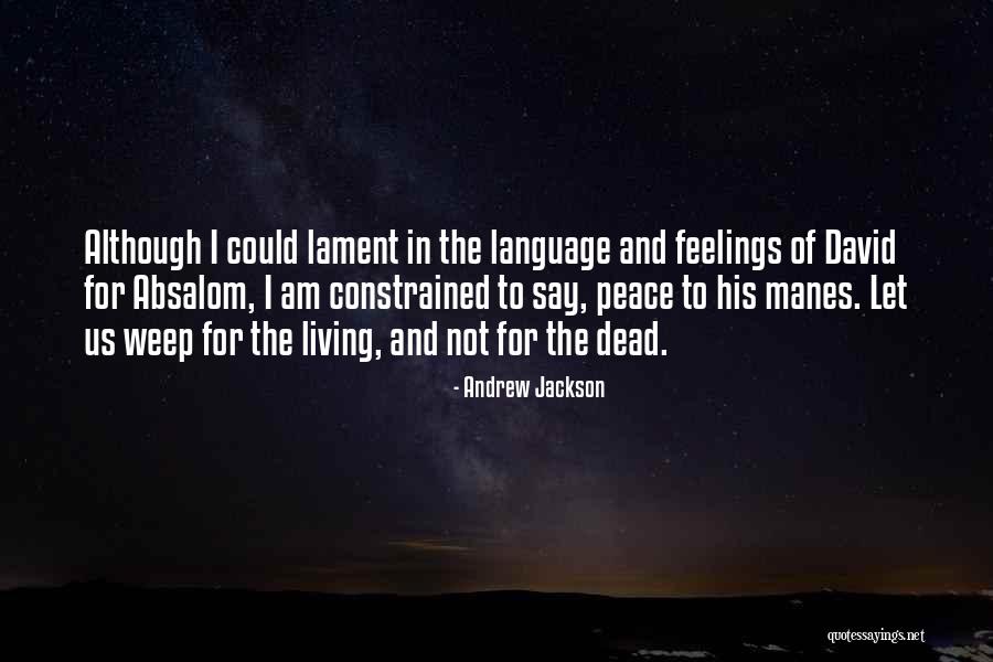 O Absalom Quotes By Andrew Jackson O Absalom Quotes By Andrew Jackson