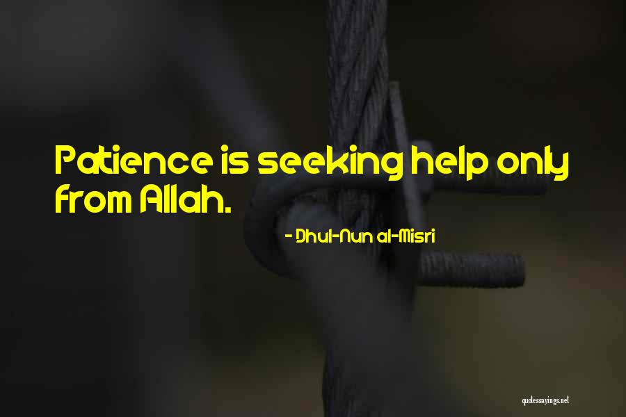 O Allah Please Help Me Quotes By Dhul-Nun Al-Misri O Allah Please Help Me Quotes By Dhul-Nun Al-Misri
