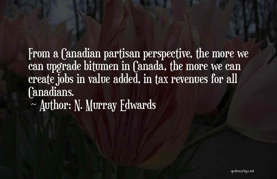 O Canada Quotes By N. Murray Edwards