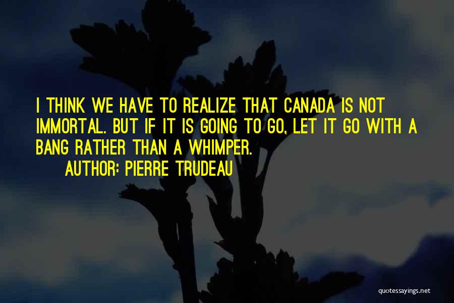 O Canada Quotes By Pierre Trudeau