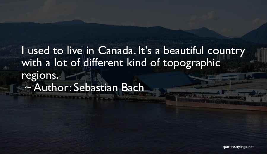 O Canada Quotes By Sebastian Bach