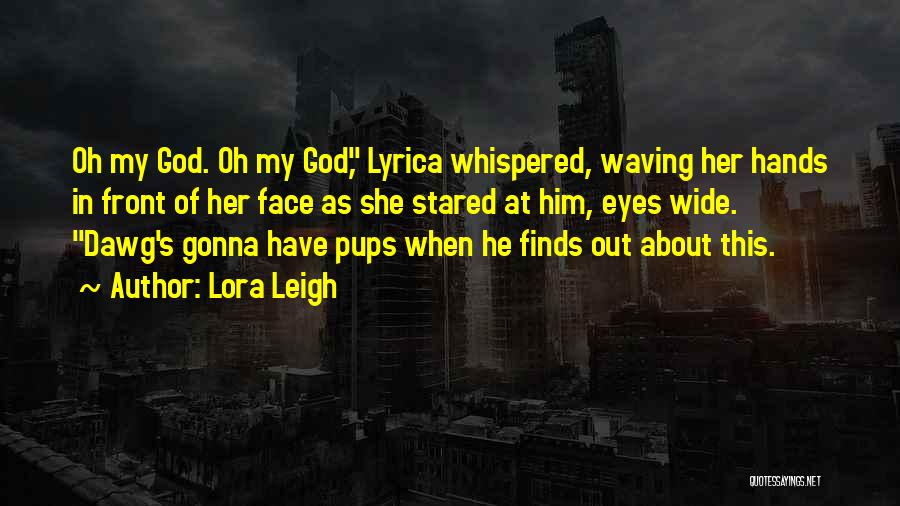 O Dawg Quotes By Lora Leigh