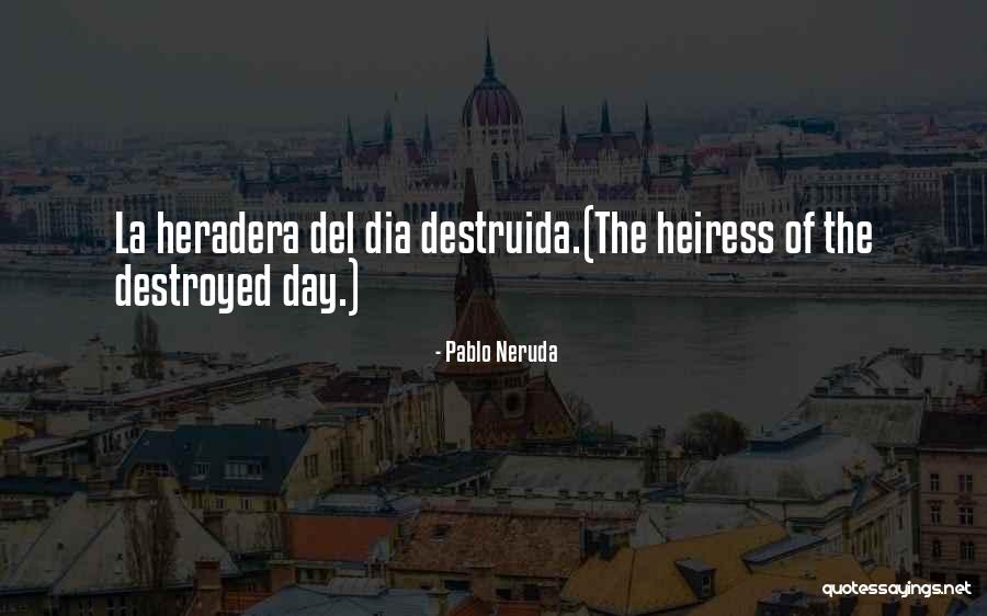 O Dia Quotes By Pablo Neruda O Dia Quotes By Pablo Neruda