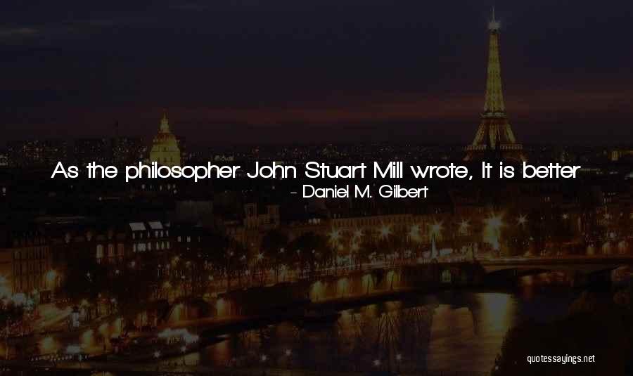 O Etrovacka Quotes By Daniel M. Gilbert O Etrovacka Quotes By Daniel M. Gilbert