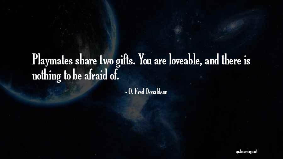 O. Fred Donaldson Quotes 1111098 O. Fred Donaldson Quotes 1111098