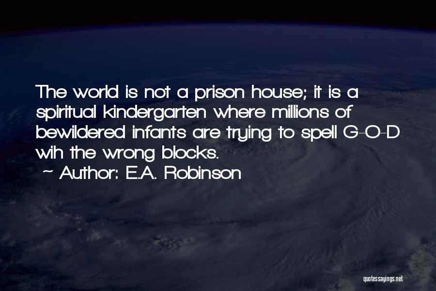 O.g Quotes By E.A. Robinson