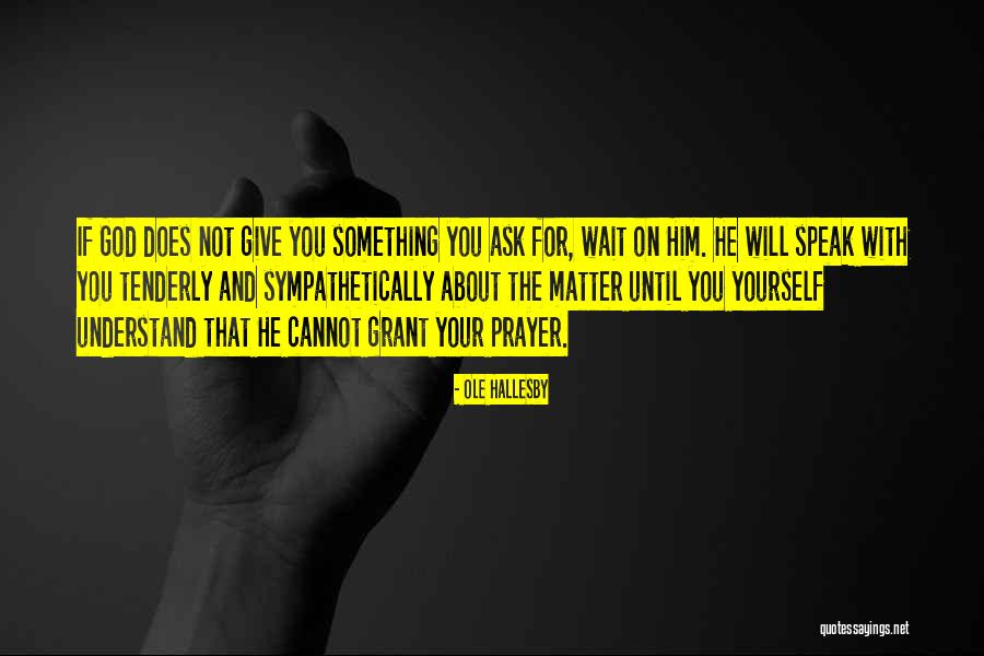 O Hallesby Quotes By Ole Hallesby O Hallesby Quotes By Ole Hallesby
