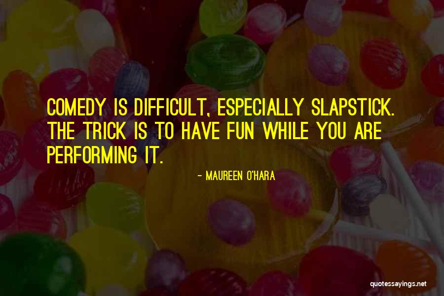 O Hara Quotes By Maureen O'Hara O Hara Quotes By Maureen O'Hara