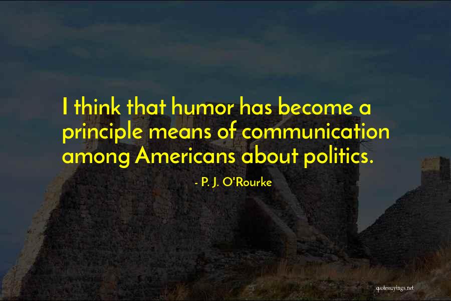 O Humor Quotes By P. J. O'Rourke O Humor Quotes By P. J. O'Rourke