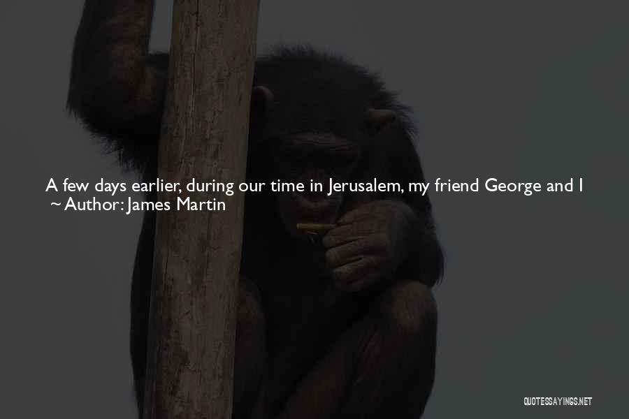 O Jerusalem Quotes By James Martin