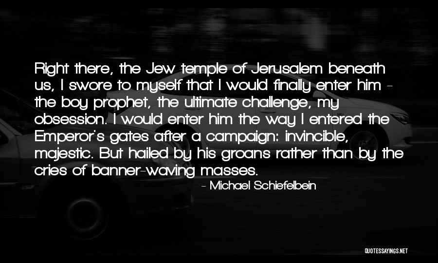 O Jerusalem Quotes By Michael Schiefelbein