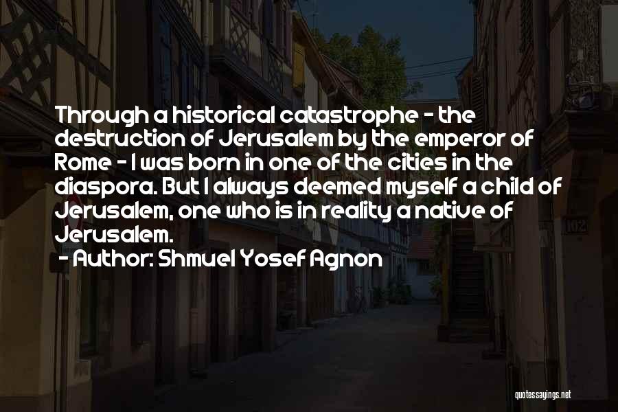 O Jerusalem Quotes By Shmuel Yosef Agnon