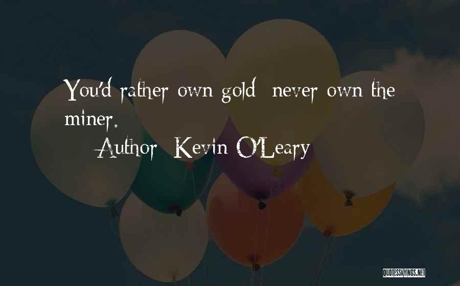 O Leary Quotes By Kevin O'Leary