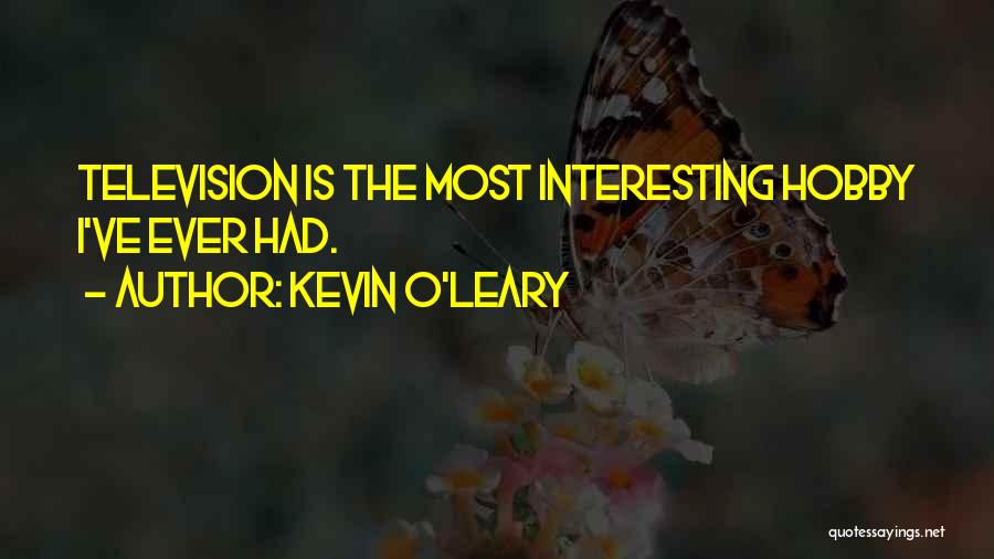 O Leary Quotes By Kevin O'Leary