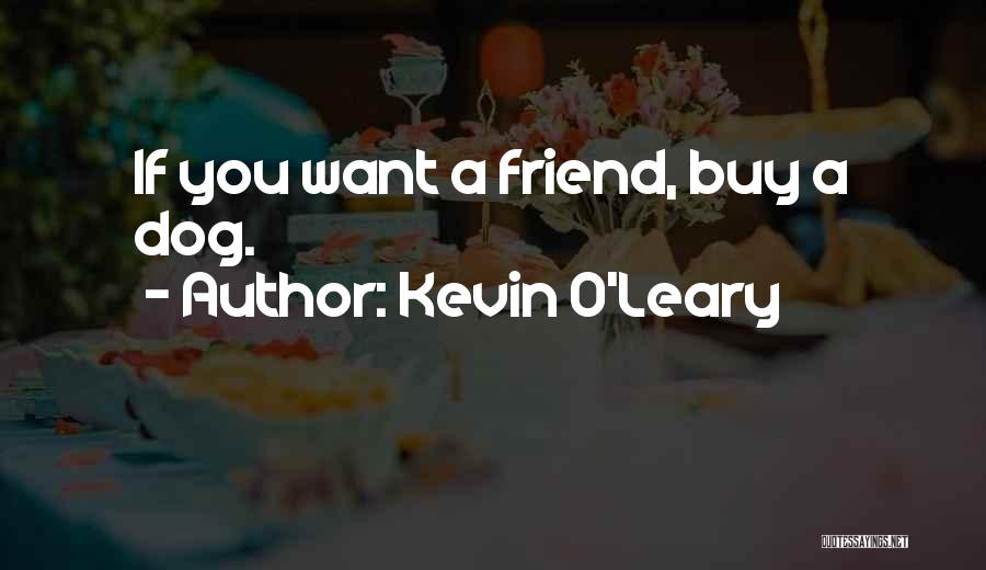 O Leary Quotes By Kevin O'Leary