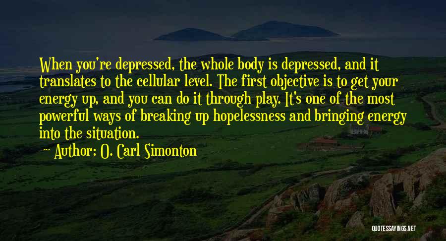 O Level Quotes By O. Carl Simonton