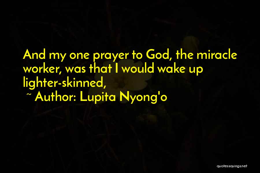 O My God Quotes By Lupita Nyong'o