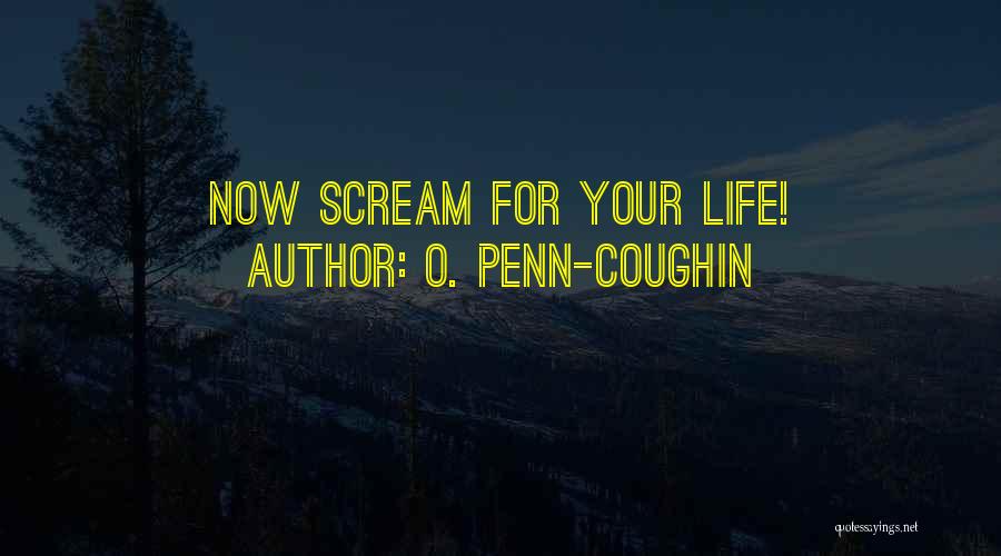 O. Penn-Coughin Quotes 2258678