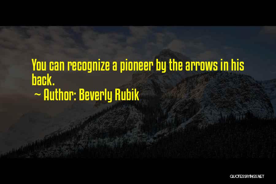 O Pioneer Quotes By Beverly Rubik