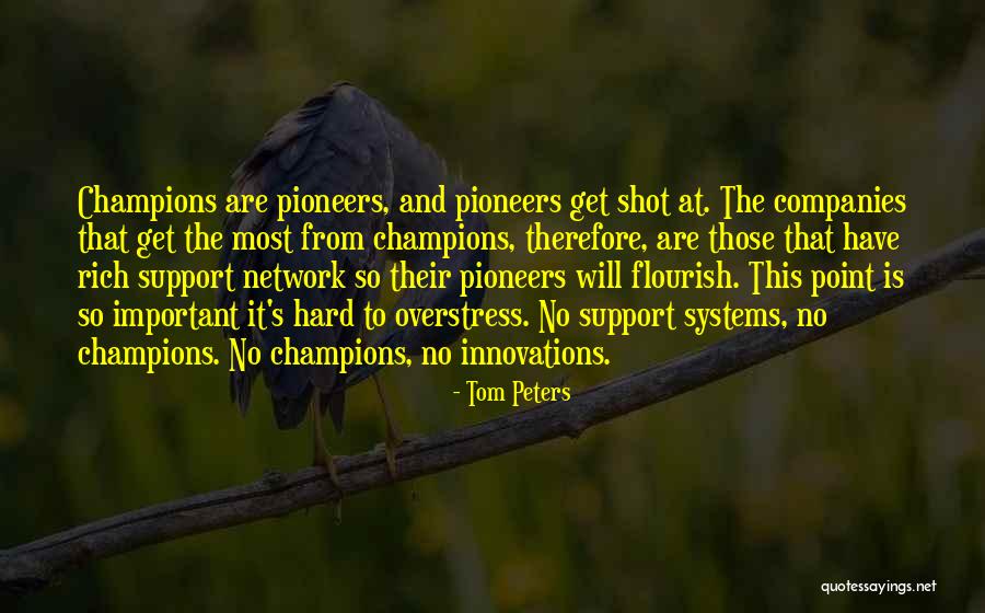 O Pioneers Quotes By Tom Peters