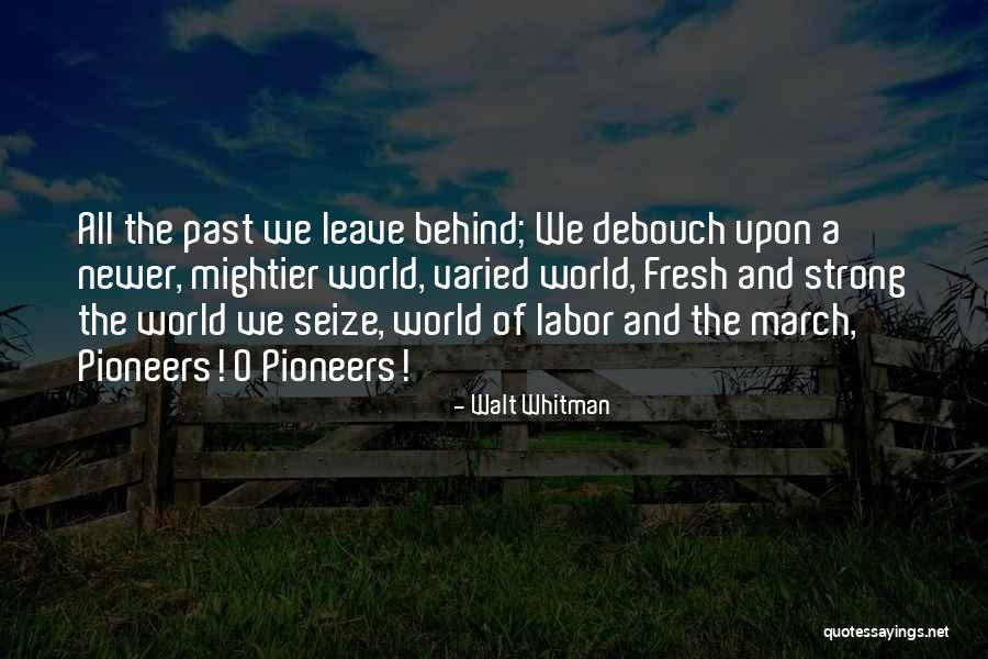 O Pioneers Quotes By Walt Whitman