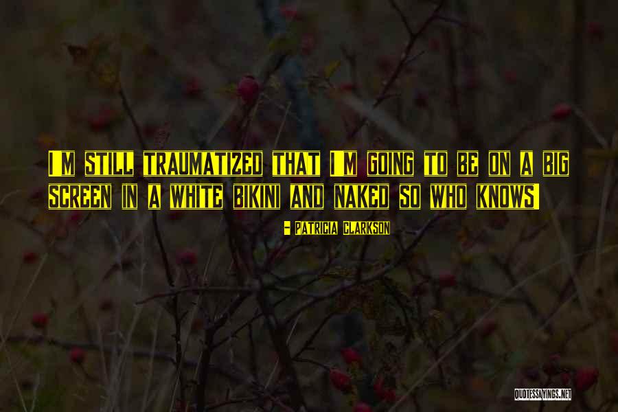 O.t Genasis Quotes By Patricia Clarkson O.t Genasis Quotes By Patricia Clarkson