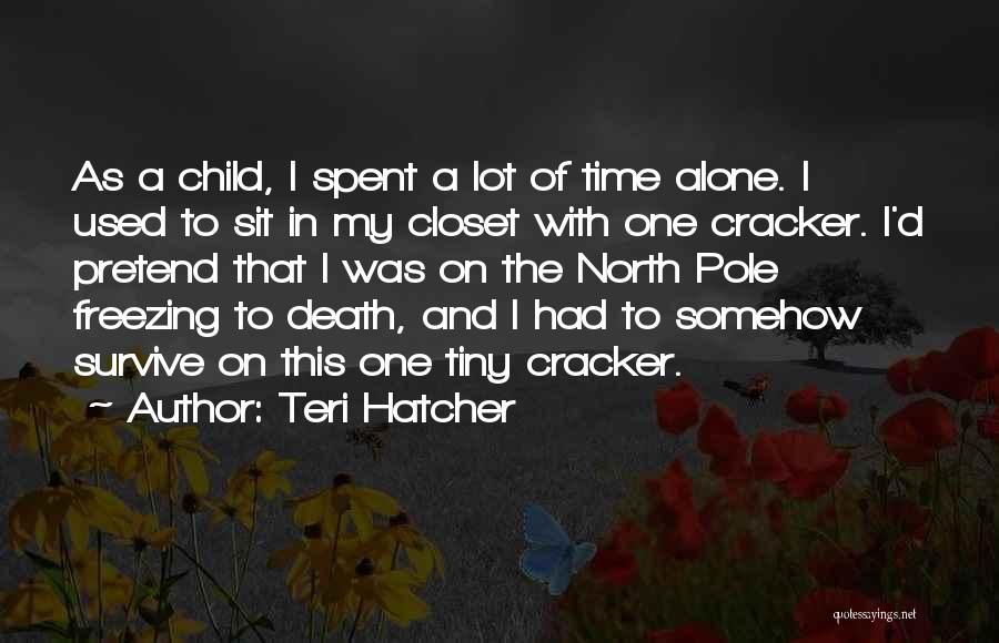 O Teri Quotes By Teri Hatcher