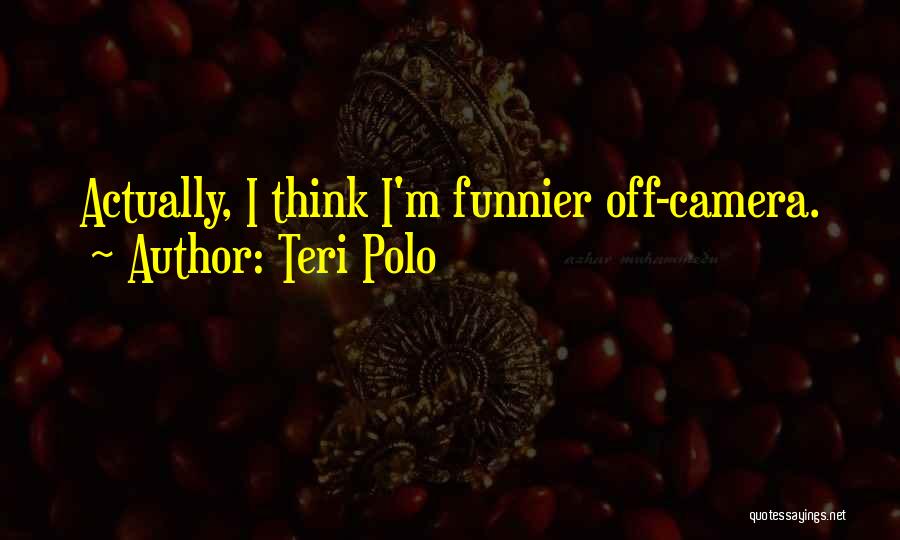 O Teri Quotes By Teri Polo