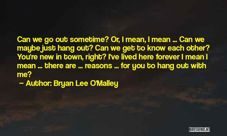 O-town Quotes By Bryan Lee O'Malley