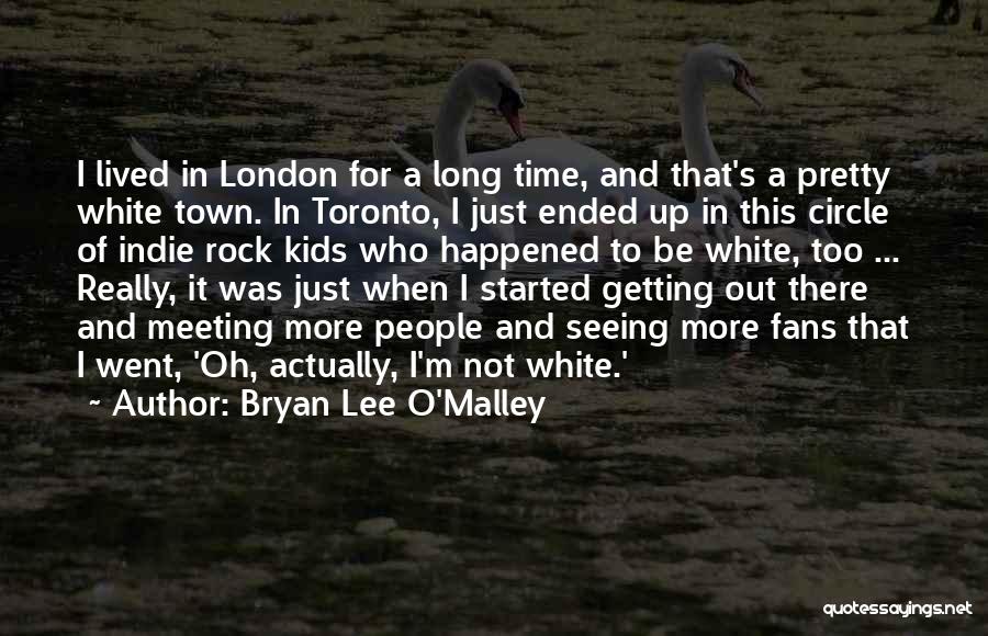 O-town Quotes By Bryan Lee O'Malley