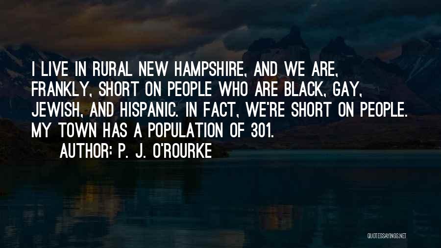 O-town Quotes By P. J. O'Rourke