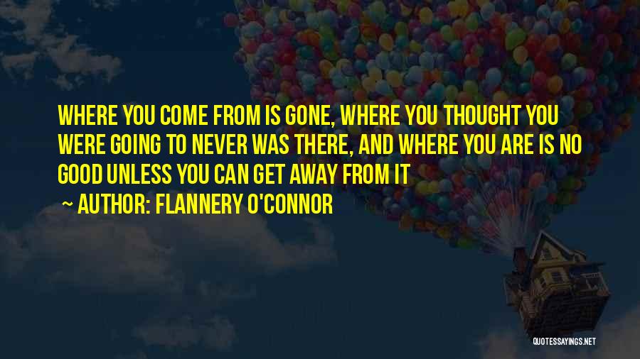 O Where Are You Going Quotes By Flannery O'Connor