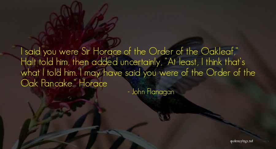 Oak Quotes By John Flanagan Oak Quotes By John Flanagan