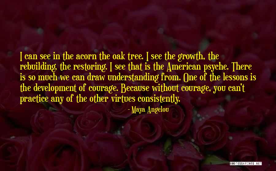 Oak Quotes By Maya Angelou Oak Quotes By Maya Angelou