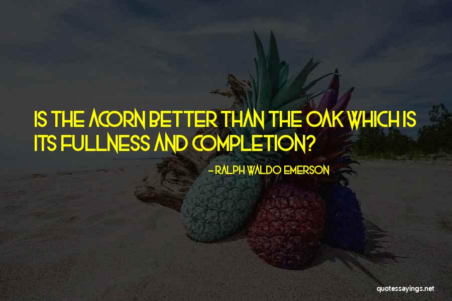 Oak Quotes By Ralph Waldo Emerson Oak Quotes By Ralph Waldo Emerson