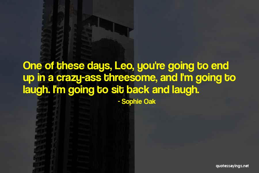 Oak Quotes By Sophie Oak Oak Quotes By Sophie Oak