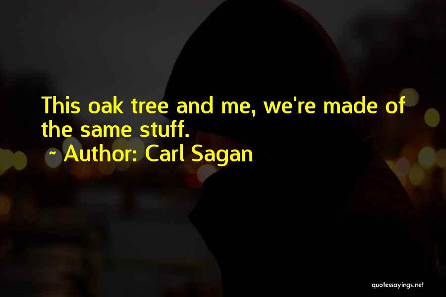 Oak Tree Quotes By Carl Sagan